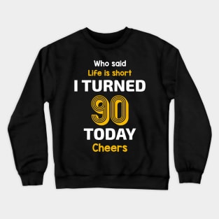 I turned 90 Today Crewneck Sweatshirt